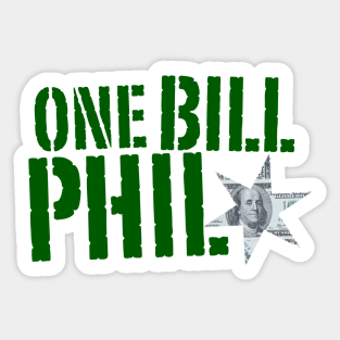 ONE BILL PHIL Sticker